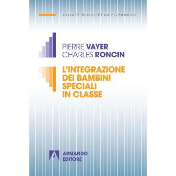 L'integrazione dei bambini speciali in classe. Nuova ediz.