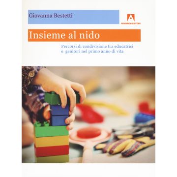 Insieme al nido. Percorsi di condivisione tra educatrici e genitori nel primo anno di vita