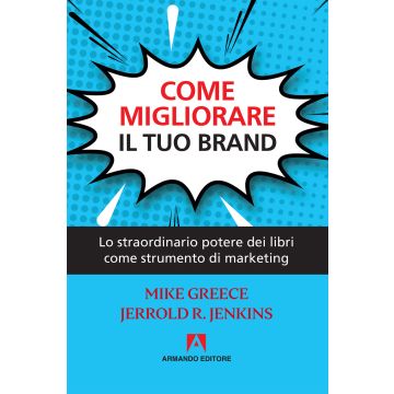 Come migliorare il tuo brand. Lo straordinario potere dei libri come strumento di marketing