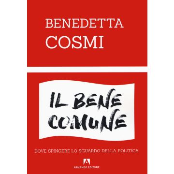 Il bene comune. Dove spingere lo sguardo della politica