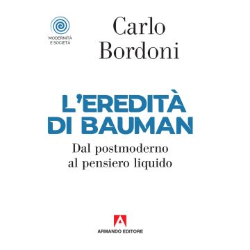 L'eredità di Bauman. Dal postmoderno al pensiero liquido
