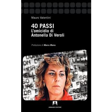 40 passi. L'omicidio di Antonella Di Veroli