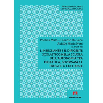L'insegnante e il dirigente scolastico nella scuola dell'autonomia tra didattica, governance e progetto culturale