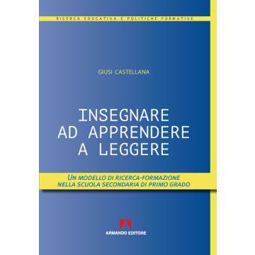 Insegnare ad apprendere a leggere. Un modello di ricerca-formazione nella scuola secondaria di primo grado