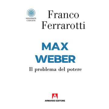 Max Weber. Il problema del potere