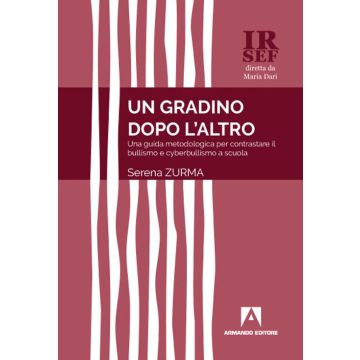 Un gradino dopo l'altro. Una guida metodologica per contrastare il bullismo e cyberbullismo a scuola