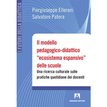 Il modello pedagogico-didattico «ecosistema espansivo» delle scuole. Una ricerca culturale sulle pratiche quotidiane dei docenti