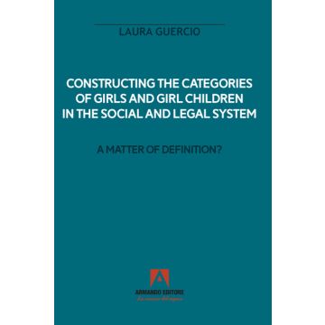 Constructing the categories of girls and girl children in the social and legal system. A matter of definition?
