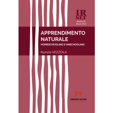 Apprendimento naturale. Homeschooling e unschooling