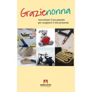 Grazie nonna. Raccontami il tuo passato per scegliere il mio presente