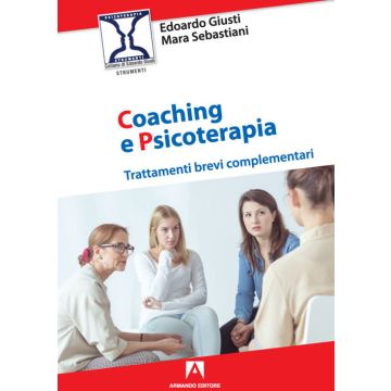 Coaching e psicoterapia. Trattamenti brevi complementari