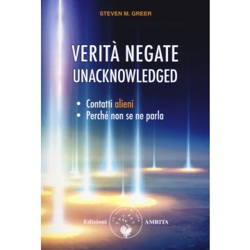Verità negate. Unacknowledged. Contatti alieni, perché non se ne parla