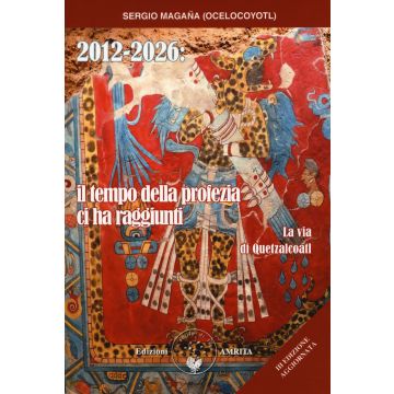 2012-2026: il tempo della profezia ci ha raggiunti. La via di Quetzalcoatl