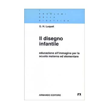 Il disegno infantile. Educazione all'immagine per la scuola materna ed elementare