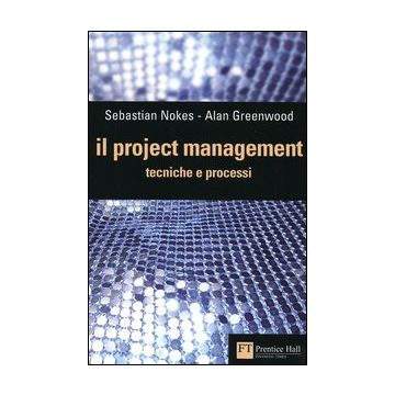 Il project management. Tecniche e processi