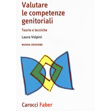 Valutare le competenze genitoriali. Teorie e tecniche