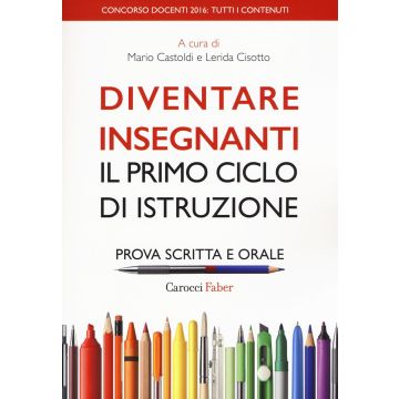 Diventare insegnanti. Il primo ciclo di istruzione. Prova scritta e orale. Concorso docenti 2016: tutti i contenuti