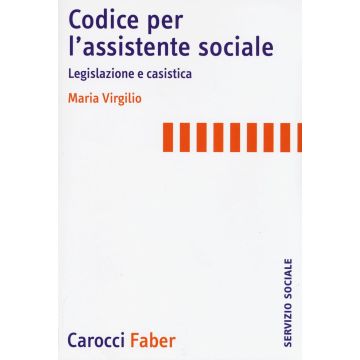 Codice per l'assistente sociale. Legislazione e casistica