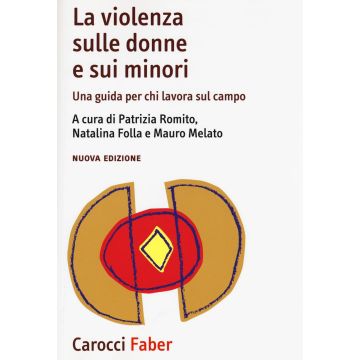 La violenza sulle donne e sui minori. Una guida per chi lavora sul campo
