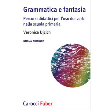 Grammatica e fantasia. Percorsi didattici per l'uso dei verbi nella scuola primaria