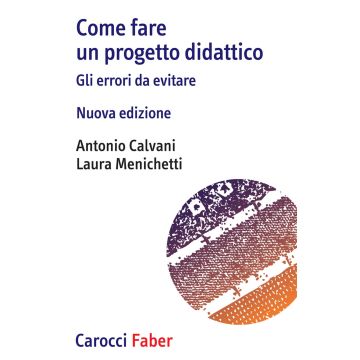 Come fare un progetto didattico. Gli errori da evitare. Nuova ediz.