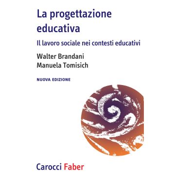 La progettazione educativa. Il lavoro sociale nei contesti educativi. Nuova ediz.
