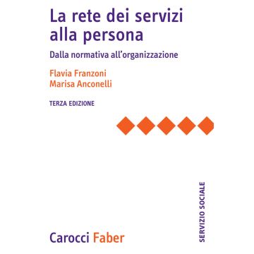 La rete dei servizi alla persona. Dalla normativa all'organizzazione