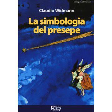 La simbologia del presepe (Widmann Claudio - Magi)