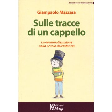 Sulle tracce di un cappello. La drammatizzazione nella Scuola dell'infanzia