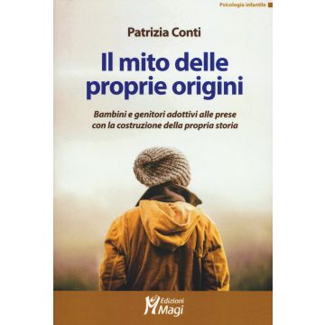 Il mito delle proprie origini. Bambini e genitori adottivi alle prese con la costruzione della propria storia