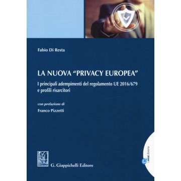 La nuova «privacy europea». I principali adempimenti del regolamento UE 2016/679 e profili risarcitori. Con Contenuto digitale per download e accesso on line