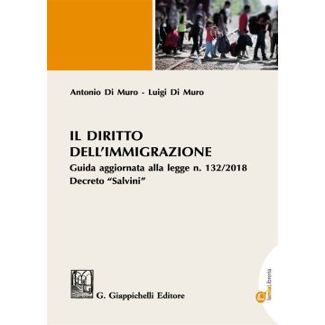 Il diritto dell'immigrazione. Guida aggiornata alla Legge n. 132/2018 Decreto «Salvini». Con e-book