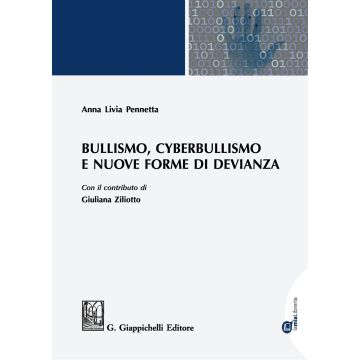 Bullismo, cyberbullismo e nuove forme di devianza