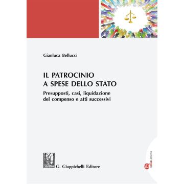 Il patrocinio a spese dello Stato. Presupposti, casi, liquidazione del compenso e atti successivi