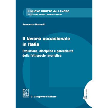 Il lavoro occasionale in Italia. Evoluzione, disciplina e potenzialità della fattispecie lavoristica