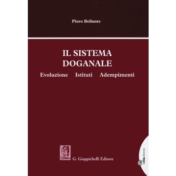 Il sistema doganale. Evoluzione, istituti, adempimenti