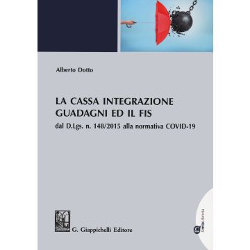 La cassa integrazione guadagni ed il FIS dal D.L.gs. N. 148/2015 alla normativa COVID-19