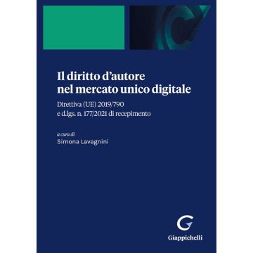 Il diritto d'autore nel mercato unico digitale. Direttiva (UE) 2019/790 e d.lgs. n. 177/2021 di recepimento