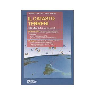 Il catasto terreni. Pregeo 8.1.5 (service pack 4). Con CD-ROM