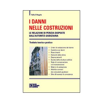 I danni nelle costruzioni. Le relazioni di perizia disposte dall'autorità giudiziaria. Trattato teorico-pratico
