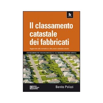 Il classamento catastale dei fabbricati. Con massimario