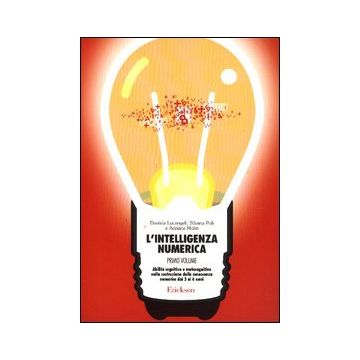 L'intelligenza numerica. Vol. 1: Abilità cognitive e metacognitive nella costruzione della conoscenza numerica dai 3 ai 6 anni