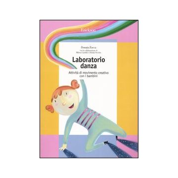 Laboratorio danza. Attività di movimento creativo con i bambini