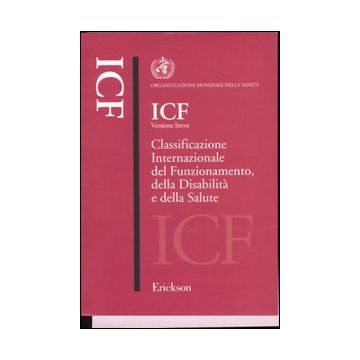 ICF versione breve. Classificazione internazionale del funzionamento, della disabilità e della salute