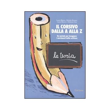 Il corsivo dalla A alla Z. Un metodo per insegnare i movimenti della scrittura. La teoria