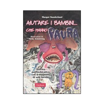Aiutare i bambini... che hanno paura. Attività psicoeducative con il supporto di una favola