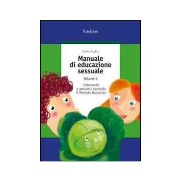 Manuale di educazione sessuale. Vol. 2: Interventi e percorsi secondo il metodo narrativo