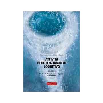 Attività di potenziamento cognitivo. Vol. 2: I contenuti. Percorsi su area linguistica e matematica