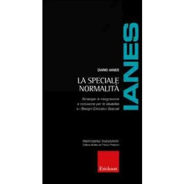 La speciale normalità. Strategie di integrazione e inclusione per le disabilità e i bisogni educativi speciali