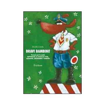 Bravi bambini! Percorso per la scuola dell'infanzia su convivenza civile, autonomia, relazionalità e creatività
